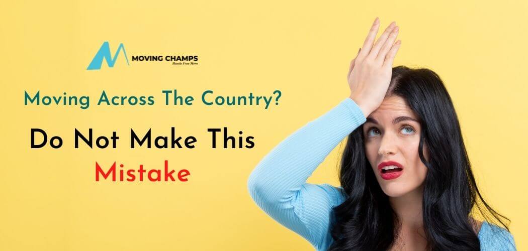 5 Mistakes to Avoid When Moving Across The Country