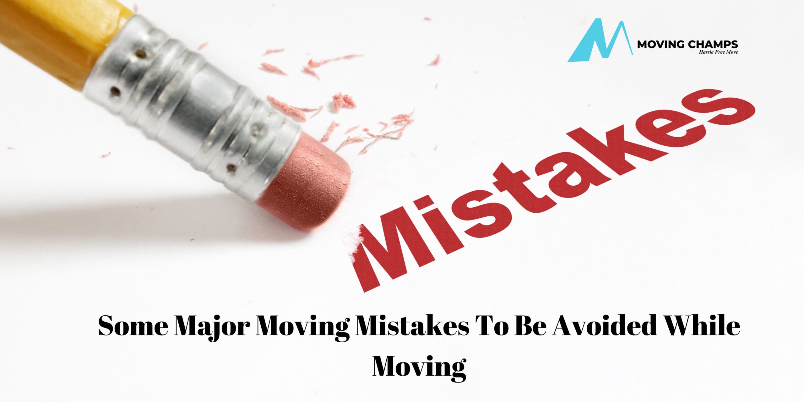 Some Major Moving Mistakes To Be Avoided While Moving