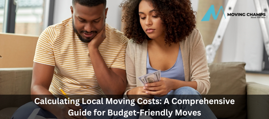 Calculating Local Moving Costs: A Comprehensive Guide For Budget-Friendly Moves