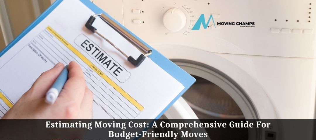 Estimating Moving Cost: A Comprehensive Guide For Budget-Friendly Moves