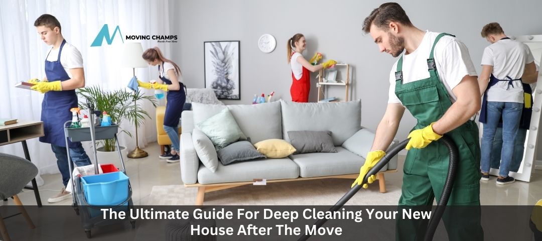 The Ultimate Guide For Deep Cleaning Your New House After The Move
