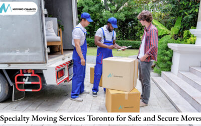 Specialty Moving Services Toronto for Safe and Secure Moves
